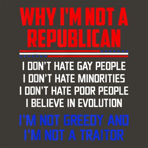 Why Im Not A Republican I Dont Hate Gay People T Shirt Bucket Hat By