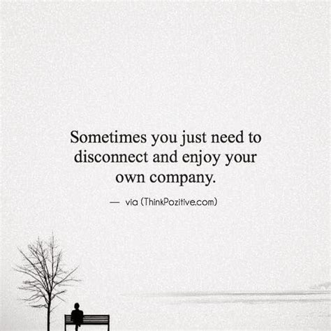 Positive Quotes Sometimes You Just Need To Disconnect And Enjoy Your