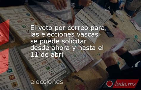 El Voto Por Correo Para Las Elecciones Vascas Se Puede Solicitar Desde