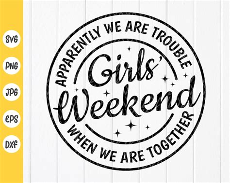 Girls Weekend SVG Apparently We Are Trouble Together Svg Friends SVG