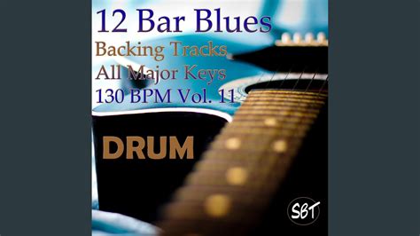 12 Bar Blues Drum Backing Track In D Major 130 BPM Vol 11 YouTube