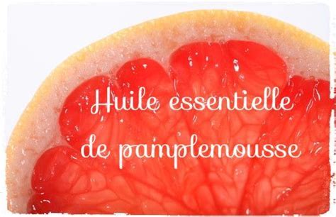 15 Astuces D Utilisation De L Huile Essentielle De Pamplemousse