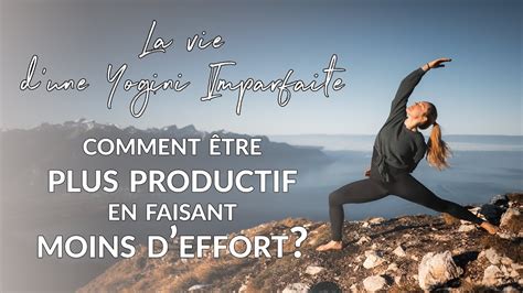 Comment être plus productif en faisant moins deffort YouTube