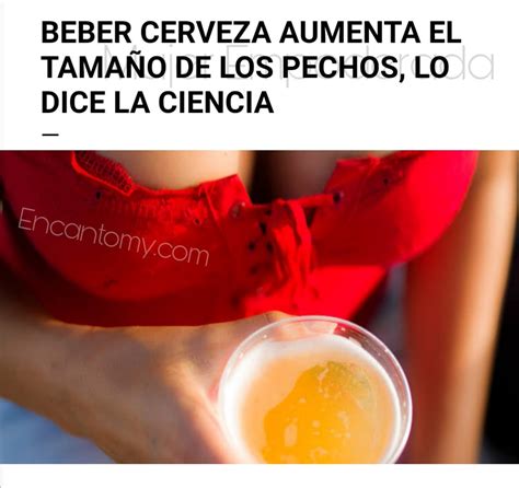 Beber Cerveza Aumenta El Tama O De Los Pechos Lo Dice La Ciencia