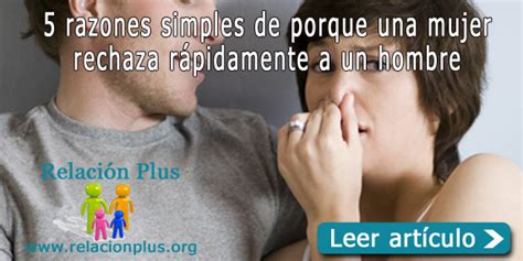 Razones Simples De Por Qu Una Mujer Rechaza R Pidamente A Un Hombre