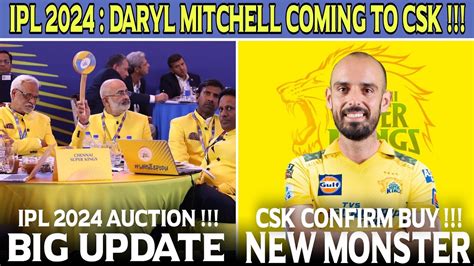 Csk New Monster Daryl Mitchell 🥵 Ipl 2024 Auction Latest News Youtube