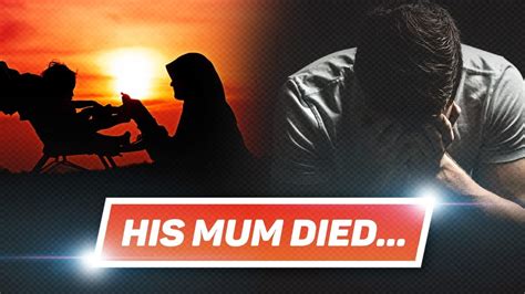 His Mum Died 😢💔 Warning Emotional Youtube