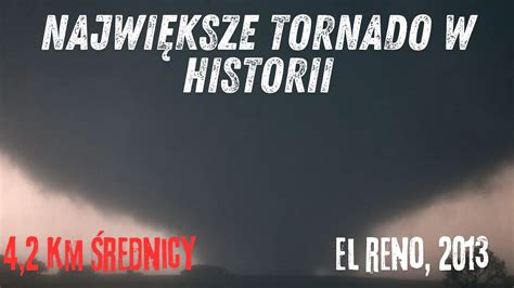 Najwi Ksze Tornado Na Wiecie Tragedia W R D Owc W Burz Km