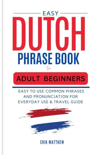 Easy Dutch Phrase Book For Adult Beginners Common Dutch To English