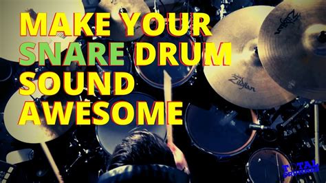 How To Make Your Snare Drum Sound Awesome | Snare Drum Tones