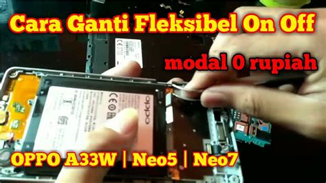 Cara Ganti Fleksibel On Off Oppo A33w Neo 5 Neo 7 YouTube