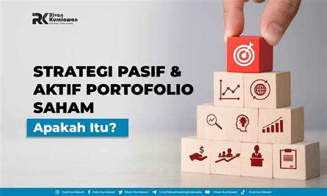 Strategi Pasif Dan Aktif Portofolio Saham Apakah Itu Rivan Kurniawan