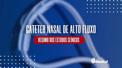 Cateter Nasal De Alto Fluxo Blog Grupo Medcof