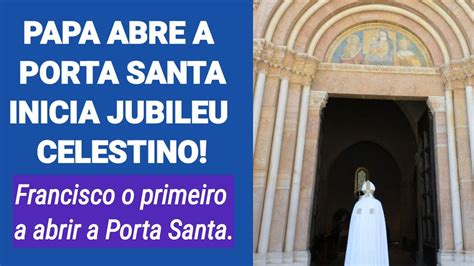 Papa Abre A Porta Santa Inicia O Jubileu Celestino Youtube