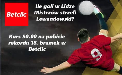 Kurs 50 na 18 bramek Lewandowskiego w Lidze Mistrzów Typuj w Betclic