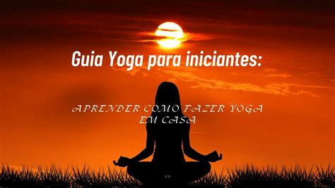 Como Praticar Yoga Em Casa Pra Iniciante Portal ETFICADICA