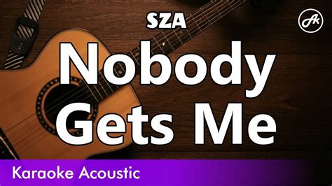 Sza Nobody Gets Me Slow Karaoke Acoustic Youtube