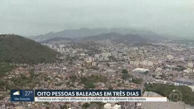 Rj Em Tr S Dias Oito Pessoas Foram Baleadas Na Cidade Do Rio