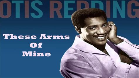 These Arms Of Mine Otis Redding Youtube