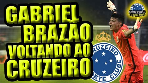 GABRIEL BRAZÃO VOLTANDO PARA ASSUMIR O GOL DO CRUZEIRO YouTube