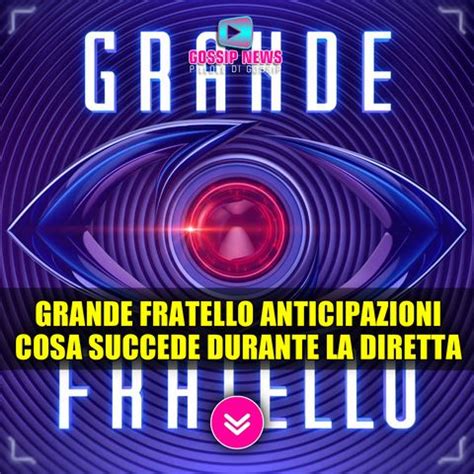 Grande Fratello Anticipazioni Puntata In Diretta