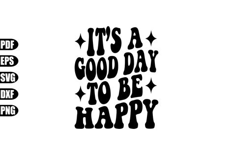 Its A Good Day To Be Happy Svg Graphic By Creativekhadiza124 · Creative Fabrica