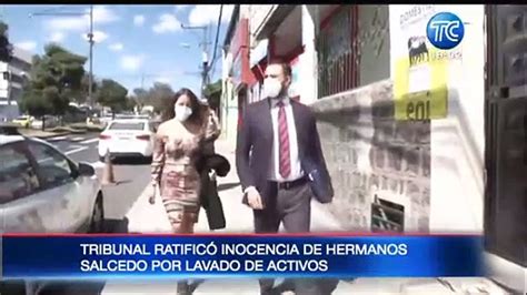 Tribunal Ratificó Inocencia De Hermanos Salcedo Por Lavado De Activos Vídeo Dailymotion