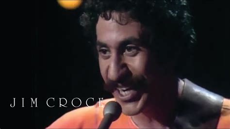 Jim Croce You Dont Mess Around With Jim Have You Heard Jim Croce