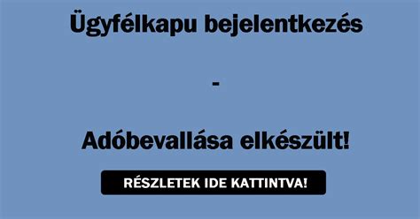 Ügyfélkapu Bejelentkezés Adóbevallása Elkészült