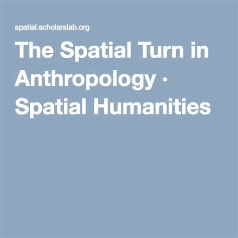 The Spatial Turn In Anthropology Spatial Humanities Spatial Turn