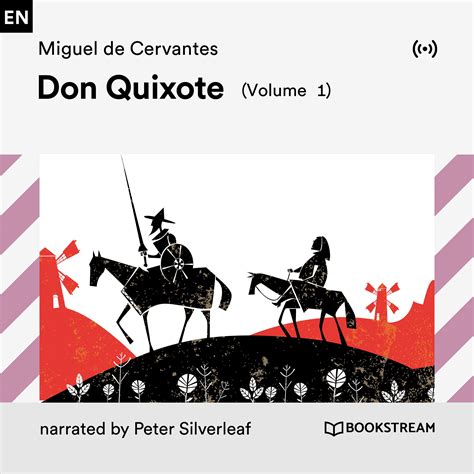 Volume 1, Chapter 35: Don Quixote (Part 3) - Miguel de Cervantes/Peter