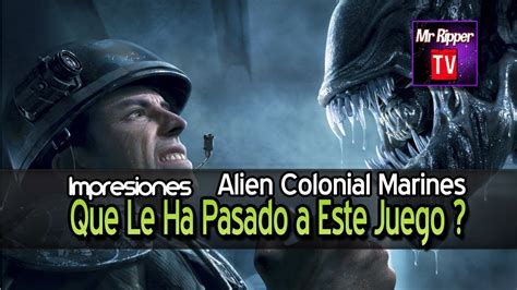 ALIEN COLONIAL MARINES WTF IMPRESIONES YouTube