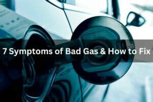 7 Symptoms Of Bad Gas & How To Fix