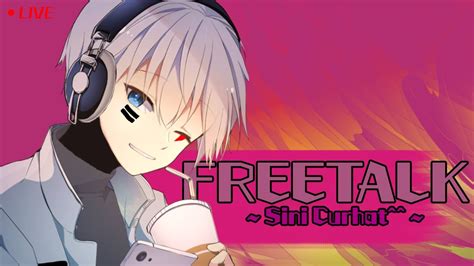 LIVEFreeTalk Curhat Bareng Vtuber Indonesia YouTube