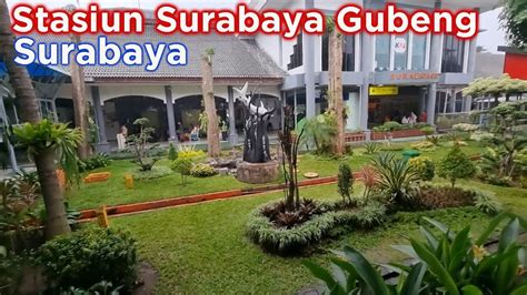 Stasiun Gubeng Stasiun Surabaya Gubeng Surabaya Terkini Youtube