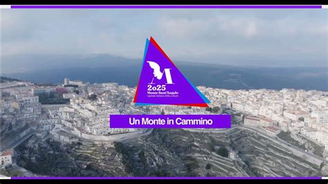 Monte Sant Angelo 2025 Un Monte In Cammino Spot Candidatura A