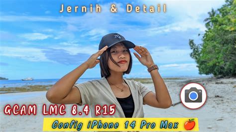 Terbaru Config IPhone 14 Pro Max Gcam LMC 8 4 R15 Hasil Foto Jernih