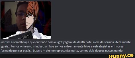 Incrivel A Semelhança Que Eu Tenho Com O Light Yagami - Pov: seu amigo mais normal te manda - incrivel a semelhança que eu ...