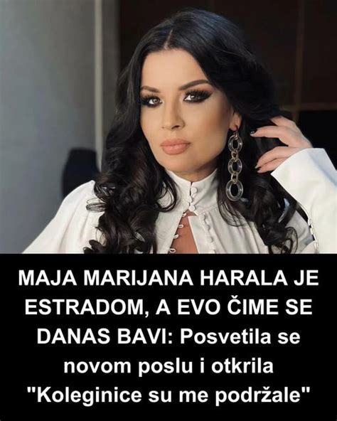 MAJA MARIJANA HARALA JE ESTRADOM A EVO ČIME SE DANAS BAVI Posvetila