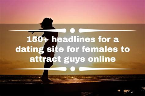 Online Dating Headlines For Females Crafting The Perfect First Impression