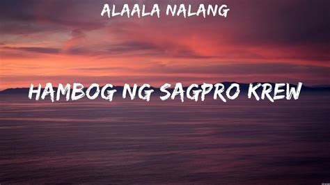 Alaala Nalang Hambog Ng Sagpro Krew Lyrics Youtube