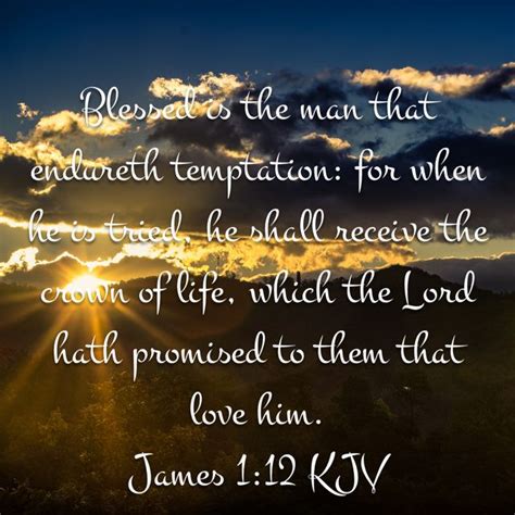 James 112 Blessed Is The Man That Endureth Temptation For When He Is