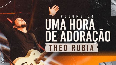 Uma Hora De Adora O Theo Rubia Vol Youtube