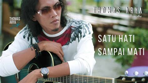 Thomas Arya Satu Hati Sampai Mati Acoustic Lirik Lagu Youtube