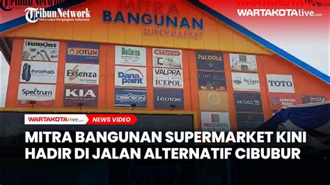 Mitra Bangunan Supermarket Kini Hadir Di Jalan Alternatif Cibubur