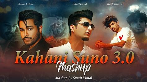 Kaifi Khalil Kahani Suno 2 0 Mashup Ft Asim Azhar Dard Sumit