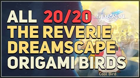 All 20 The Reverie Dreamscape Origami Birds Locations Honkai Star Rail Youtube