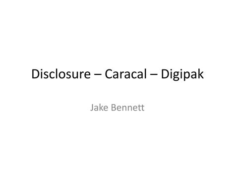 Disclosure Caracal Digipak Ppt