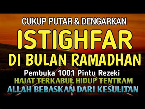 Dzikir Istighfar Di Bulan Ramadhan Mustajab Kabulkan Semua Hajat Hati