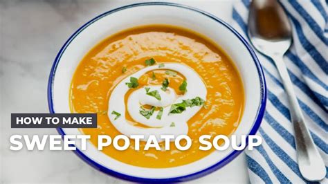 How To Make Sweet Potato Soup Youtube